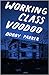 Working Class Voodoo