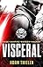 Visceral (Visceral, #2)