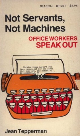 Not servants, not machines: Office workers speak out! (Beacon paperback ; 530)