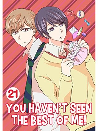 You Haven't Seen the Best of Me! 21 (Kindle Edition)