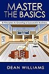 Master the Basics: 8 Principles to Growing a Successful Business Master the Basics: 8 Principles to Growing a Successful Business