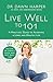 Live Well to 101: A Practical Guide to Achieving a Long and Healthy Life