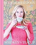 Whiskey in a Teacup: What Growing Up in the South Taught Me About Life, Love, and Baking Biscuits 
