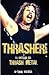 Thrasher! La Historia del Thrash Metal by Antonio Valseca