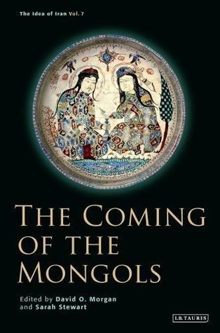 The Coming of the Mongols (The Idea of Iran) (VOL)