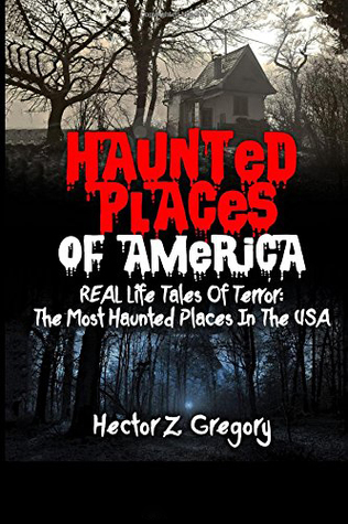 Read Haunted Houses and Ghost Stories: True Tales of the Restless Spirits That Refuse to Leave