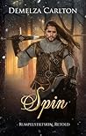 Spin: Rumpelstiltskin Retold (Romance a Medieval Fairytale, #13)