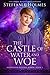 The Castle of Water and Woe by Steffanie Holmes