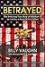 Betrayed: The Shocking True...