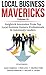 Local Business Mavericks - Volume 18 by Michael A. Laidler