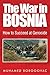 The War in Bosnia: How to Succeed at Genocide