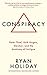 Conspiracy [Paperback] [Jan 01, 2018] Ryan, Holiday