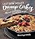 Cast Iron Skillet Dump Cakes by Dominique DeVito