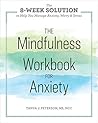 The Mindfulness Workbook for Anxiety: The 8-Week Solution to Help You Manage Anxiety, Worry & Stress Book cover for The Mindfulness Workbook for Anxiety: The 8-Week Solution to Help You Manage Anxiety, Worry & Stress