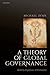 A Theory of Global Governance: Authority, Legitimacy, and Contestation