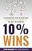 10% Wins: A Roadmap for Ach...