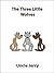 The Three Little Wolves (Fairy Tales Retold Book 3)