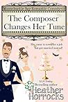 The Composer Changes Her Tune by Heather Horrocks