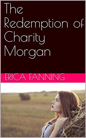 The Redemption of Charity Morgan: A Collection of Mail Order Bride & Christian Romances (Kindle Edition)