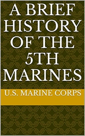 A Brief History of the 5th Marines (Kindle Edition)