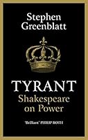 Tyrant: Shakespeare on Power