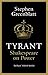 Tyrant: Shakespeare on Power