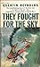 They Fought For The Sky