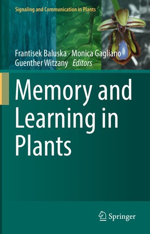 Memory and Learning in Plants (Signaling and Communication in Plants)