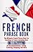 French Phrase Book: The Ult...