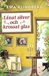 Lånat silver och krossat glas by Ewa Klingberg