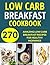 BREAKFAST: LOW CARB DIET: 270 BEST LOW CARB BREAKFAST RECIPES (low carb cookbook, paleo, paleo cooking, gluten free, healthy cooking, healthy eating, healthy recipes, breakfast, breakfast recipes)