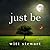 Just Be by Witt Stewart