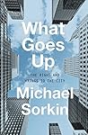 What Goes Up: The...