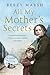 All My Mother's Secrets by Beezy Marsh