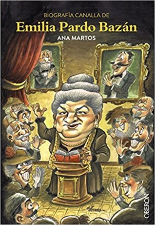 Portada de Biografia canalla de emilia pardo bazan, de Ana Martos Rubio