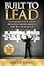 Built to Lead: 7 Management R.E.W.A.R.D.S. Principles for Becoming a Top 10% Manager