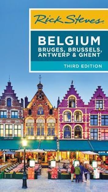 Rick Steves Belgium: Bruges, Brussels, Antwerp & Ghent
