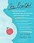 Be Fruitful: The Essential Guide to Maximizing Fertility and Giving Birth to a Healthy Child