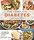 The Complete Diabetes Cookbook: The Healthy Way to Eat the Foods You Love: 400 Re-Engineered Recipes