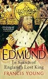Edmund: In Search of England’s Lost King Edmund: In Search of England’s Lost King