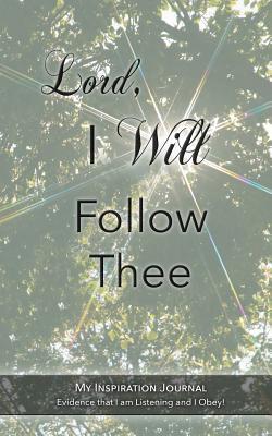 Lord, I WILL Follow Thee: An Inspiration Journal