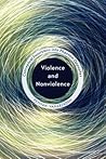 Violence and Nonviolence: Conceptual Excursions into Phantom Opposites Violence and Nonviolence: Conceptual Excursions into Phantom Opposites