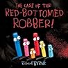 Case Of The Red-Bottomed Robber by Richard Byrne
