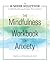 The Mindfulness Workbook for Anxiety by Tanya J. Peterson