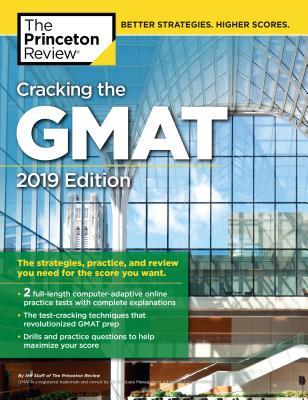 Cracking the GMAT with 2 Computer-Adaptive Practice Tests, 2019 Edition: The Strategies, Practice, and Review You Need for the Score You Want (Graduate School Test Preparation)