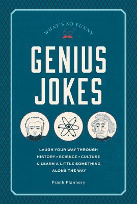 Genius Jokes: Laugh Your Way Through History, Science, Culture & Learn a Little Something Along the Way (Volume 3) (Live Well, 3)