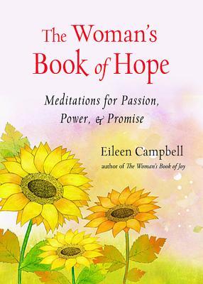 The Woman's Book of Hope: Meditations for Passion, Power, and Promise (10 Minute Meditation Book, Practical Mindfulness for Hope, for Fans of Hello Beautiful)