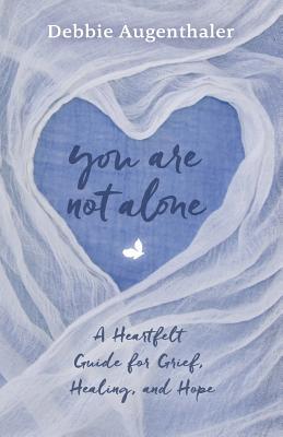 You Are Not Alone: A Heartfelt Guide to Grief, Healing, and Hope (Paperback)
