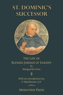 St. Dominic's Successor: The Life of Blessed Jordan of Saxony (Paperback)