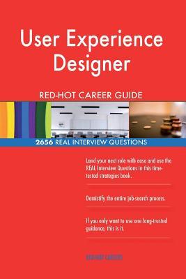 User Experience Designer Red-Hot Career Guide; 2656 Real Interview Questions